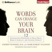 Words Can Change Your Brain: 12 Conversational Strategies to Build Trust, Resolve Conflicts, and Increase Intimacy | [Andrew Newberg, Mark Robert Waldman]