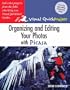 Organizing and Editing Your Photos with Picasa: Visual QuickProject Guide