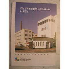 Die ehemaligen Sidol-Werke in K�ln-Braunsfeld: Von der chemischen Fabrik zum Kunst- und Kulturzentrum?