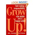 Grow Up!: How Taking Responsibility Can Make You a Happy Adult