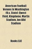 American Football Venues in Washington (U.S. State): Qwest Field, Kingdome, Martin Stadium, Joe Albi Stadium-