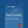 How It Ends: From You to the Universe