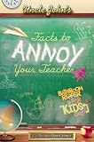 Uncle John's Facts to Annoy Your Teacher Bathroom Reader for Kids Only! (Uncle John's Bathroom Reader for Kids Only)
