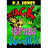 Attack of the Fairytale Zombies! ~ PJ Jones