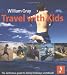 Travel with Kids: The Definitive Guide to Family Holidays Worldwide