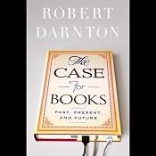 The Case for Books: Past, Present, and Future | [Robert Darnton]