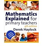 Mathematics explained for primary teachers