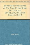 Book Guide If You Lived At The Time Of the Great San Francisco Earthquake, Hit Series Grade 3, Unit 4