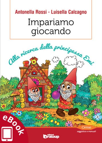 Impariamo giocando: Alla ricerca della principessa Emi (Collana Orme - Saggistica e manuali) (Italian Edition)