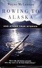 Rowing to Alaska: And Other True Stories