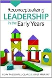 Reconceptualizing leadership in the early years