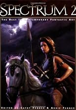 Spectrum 2: The Best in Contemporary Fantastic Art