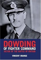 Dowding of Fighter Command: Victor of the Battle of Britain