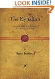 The Kybalion: A Study of The Hermetic Philosophy of Ancient Egypt and Greece