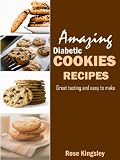 Amazing Diabetic Cookie Recipes: Delicious Great tasting and easy to make gluten free