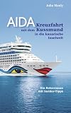 AIDA- Kreuzfahrt mit dem Kussmund in die kanarische Inselwelt: Ein Reiseroman mit Insidertipps - Julia Manly