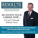 Re-invent Your Career NOW… And Lead It Through Difficult Times