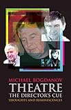 Theatre, the director's cue : thoughts and reminiscences