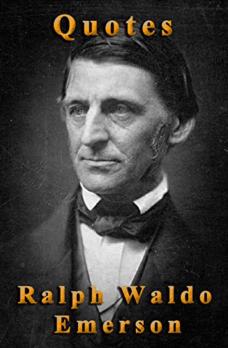 Quotes by Ralph Waldo Emerson