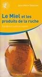 Le miel et les produits de la ruche : Equilibre et sant� au naturel