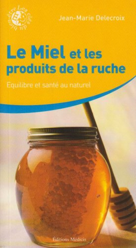 Le miel et les produits de la ruche : Equilibre et santé au naturel