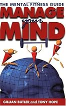 Manage Your Mind: The Mental Fitness Guide