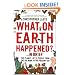 What on Earth Happened?... in Brief: The Planet, Life and People from the Big Bang to the Present Day