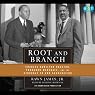 Root and Branch: Charles Hamilton Houston, Thurgood Marshall, and the Struggle to End Segregation