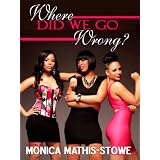 Where Did We Go Wrong? ~ Monica Mathis-Stowe