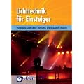 Lichttechnik f�r Einsteiger: Die eigene Lightshow mit DMX professionell steuern