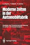 Moderne Zeiten in der Automobilfabrik - Strategien der Produktionsmodernisierung im L&auml;nder- und Konzernvergleich - Ulrich J&uuml;rgens, Thomas Malsch, Knuth Dohse