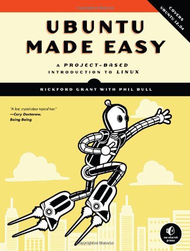 By Rickford Grant Ubuntu Made Easy: A Project-Based Introduction to Linux (1st First Edition) [Paperback]