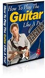 How to Play the Guitar Like a Pro