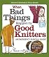 When Bad Things Happen to Good Knitters: An Emergency Survival Guide