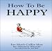 How To Be Happy (Too Much Coffee Man)