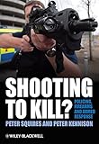 Shooting to kill? : policing, firearms and armed response
