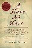 A Slave No More : Two Men Who Escaped To Freedom : Including Their Own Narratives Of Emancipation