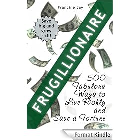 Frugillionaire: 500 Fabulous Ways to Live Richly and Save a Fortune