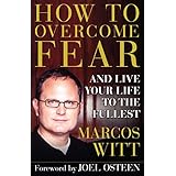 how to overcome fear and live your life to the fullest