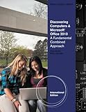 Discovering computers & Microsoft Office 2010 : a fundamental combined approach