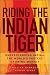 Riding the Indian Tiger: Understanding India -- the World s Fastest Growing Market