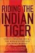 Riding the Indian Tiger: Understanding India -- the World's Fastest Growing Market