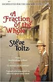 A Fraction of the Whole. Steve Toltz