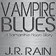 Vampire Blues: A Samantha Moon Story
