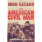 The American Civil War: A Military Historyby John Keegan