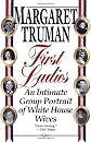 First Ladies: An Intimate Group Portrait of White House Wives