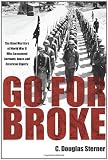 Go For Broke: The Nisei Warriors of World War II Who Conquered Germany, Japan, and American Bigotry
