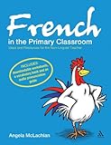French in the primary classroom : ideas and resources for the non-linguist teacher