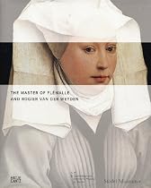 The Master of Flemalle and Rogier van der Weyden