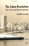 The Cuban Revolution: Past, Present and Future